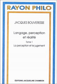 Langage, perception et réalité. tome 1 : La perception et le jugement