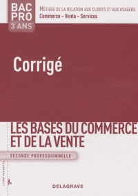 Les bases du commerce et de la vente 2nde Bac Pro 3 ans : Corrigé