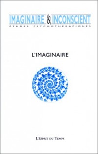 Imaginaire et inconscient, Etudes psychothérapiques, 2001, numéro 1 : L'imaginaire : études psychothérapiques