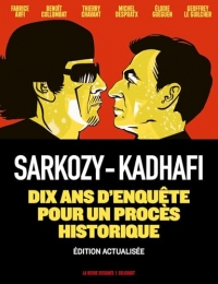 Sarkozy-Kadhafi - Nouvelle édition augmentée: Des billets et des bombes