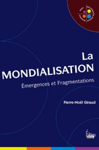 La Mondialisation. Emergences et fragmentations (NE)