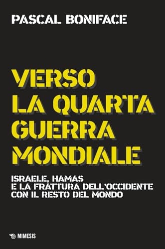 Verso la quarta guerra mondiale. Israele, Hamas e la frattura dell'Occidente con il resto del mondo. Nuova ediz.