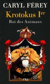 Krotokus 1er, roi des Animaux