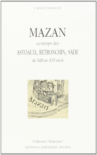 Mazan au temps des Astoaud, Retronchin, Sade: Du XIIIe au XVIe siècle