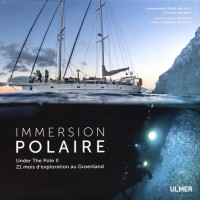 Immersion polaire - Under the pole II. 21 mois d'exploration au Groenland