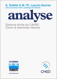 ANALYSE. Epreuve écrite du CAPES, Cours et exercices résolus