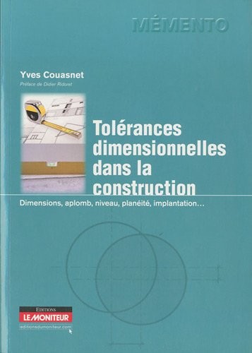 Tolérances dimensionnelles dans la construction: Dimensions, aplomb, niveau, planéité, implantation.
