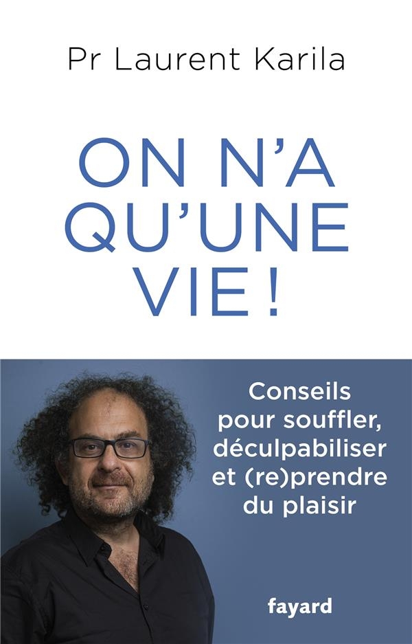 On n'a qu'une vie !: Conseils pour souffler, déculpabiliser et (re)prendre du plaisir