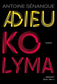 Adieu Kolyma: Roman