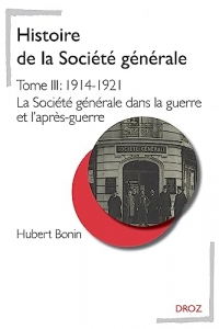 Histoire de la Société générale: Tome 3, 1914-1921. La Société générale dans la guerre et l'après-guerre