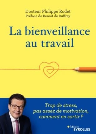 La bienveillance au travail: Trop de stress, pas assez de motivation, comment en sortir ?