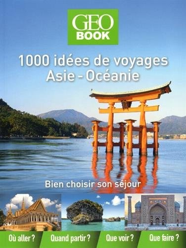 Géobook 1000 idées de voyages Asie-Océanie