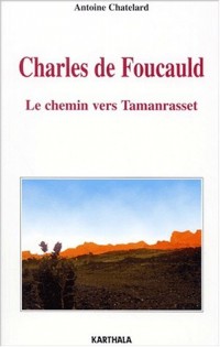 Charles de Foucauld : Le Chemin vers Tamanrasset