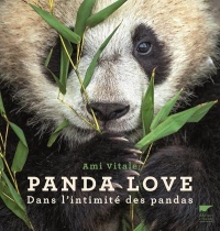 Panda Love Dans l'intimité des pandas