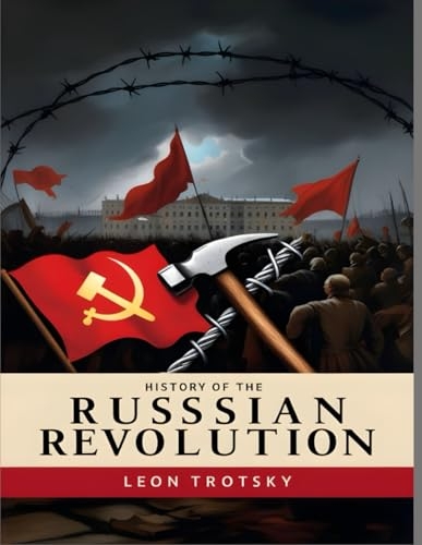 History of the Russian Revolution [9798303268487]