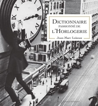 Dictionnaire passionné de l'Horlogerie