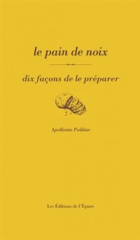 Le pain aux noix : Dix façons de le préparer