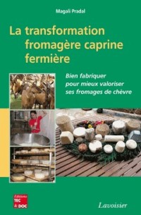 La transformation fromagère Caprine fermière bien fabriquer pour mieux valoriser ses fromages de chèvres