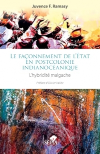 Le façonnement de l’État en postcolonie indianocéanique: L’hybridité malgache