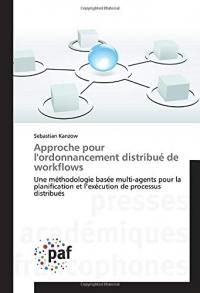 Approche pour l'ordonnancement distribué de workflows: Une méthodologie basée multi-agents pour la planification et l’exécution de processus distribués