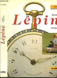 Jean-Antoine Lépine, horloger, 1720-1814