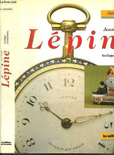 Jean-Antoine Lépine, horloger, 1720-1814
