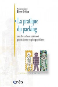 La pratique du packing : Avec les enfants autistes et psychotiques en pédopsychiatrie