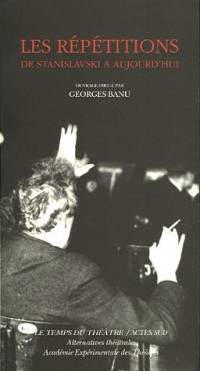 Les répétitions : De Stanislavski à aujourd'hui