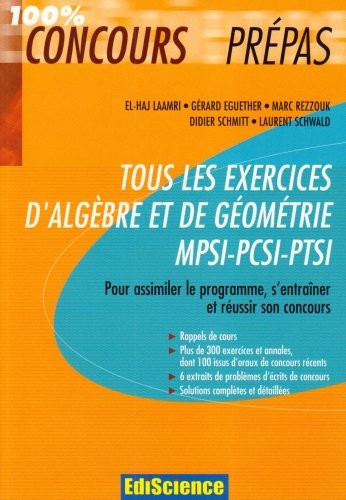 Tous les exercices d'Algèbre et de Géométrie MPSI-PCSI-PTSI : Pour assimiler le programme, s'entraîner et réussir son concours