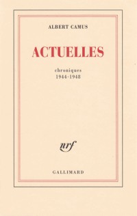 Actuelles, tome 1 : Chroniques 1944 - 1948