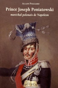 Jozef poniatowski - le maréchal polonais de napoléon