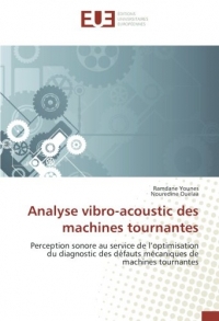 Analyse vibro-acoustic des machines tournantes: Perception sonore au service de l'optimisation du diagnostic des defauts mecaniques de machines