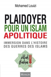 Plaidoyer pour un islam apolitique