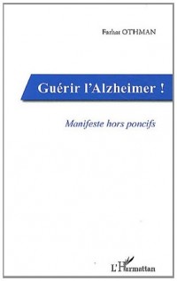 Guérir l'Alzheimer Manifeste Hors Poncifs