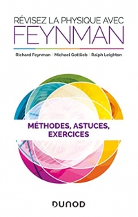 Révisez la physique avec Feynman - Méthodes, astuces et exercices: Méthodes, astuces et exercices