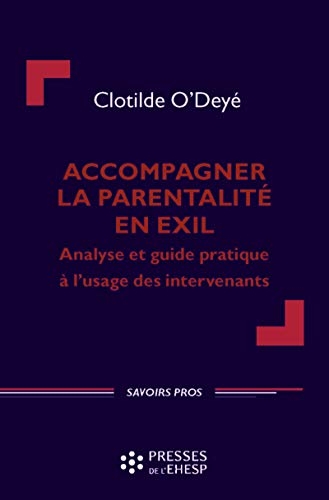 Accompagner la parentalité en exil : Analyse et guide pratique pour les intervenants