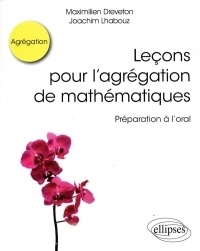 Leçons pour l'agrégation de mathématiques - Préparation à l'oral