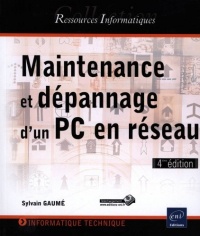 Maintenance et dépannage d'un PC en réseau - (4ème édition)