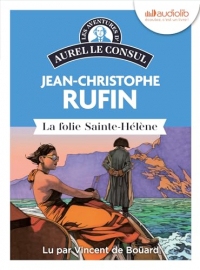 La Folie Sainte Hélène: Les Aventures d'Aurel le Consul - Livre audio 1 CD MP3