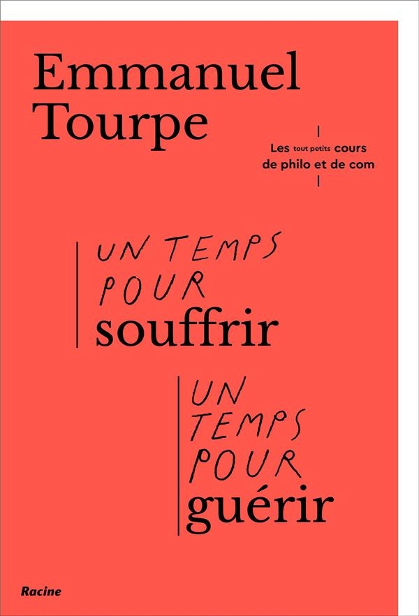 Un temps pour souffrir, un temps pour guérir: Les tout-petits-cours de philo et de com