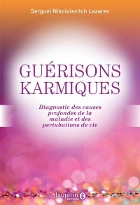 La guérison karmique: Diagnostic des causes profondes de la maladie et des perturbations de vie