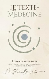 Le Texte-Médecine — Explorer ses pensées: Accueillir ce qui te traverse… et redevenir immense