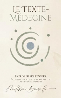 Le Texte-Médecine — Explorer ses pensées: Accueillir ce qui te traverse… et redevenir immense