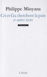 Cri et Ga cherchent la paix, et autres textes