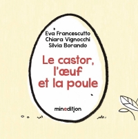 Un castor, un oeuf et une poule