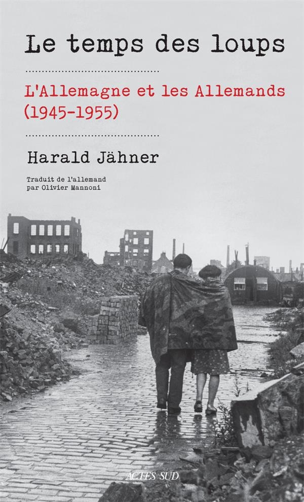 Le temps des loups: L'Allemagne et les Allemands (1945-1955)