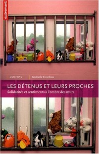 Les détenus et leurs proches : Solidarités et sentiments à l'ombre des murs