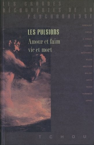 Les Pulsions : Amour et faim, vie et mort