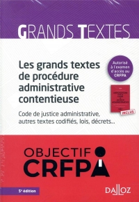 Les grands textes de procédure administrative contentieuse - 5e ed.: Code de justice administrative, autres textes codifiés, lois, décrets...