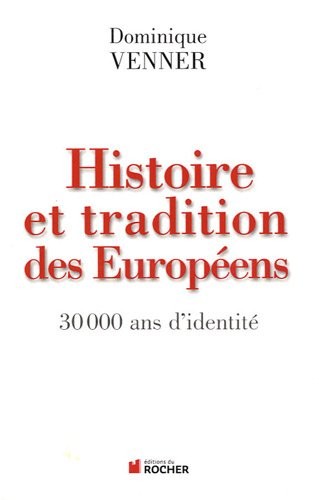 Histoire et tradition des Européens : 30 000 ans d'identité